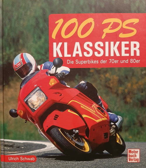 Cover: 100 PS Klassiker - Die Superbikes der 70er und 80er Jahre