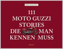111 Moto Guzzi Stories, die man kennen muss