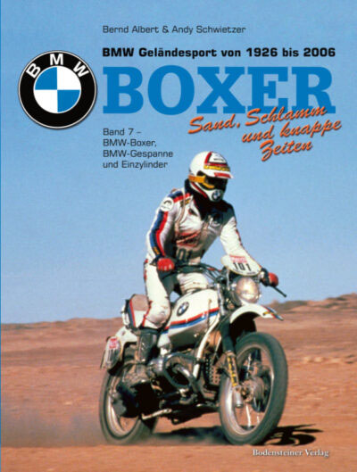 BMW Boxer Band 7: Sand, Schlamm und knappe Zeiten BMW-Motorräder im Rallye- und Geländesport 1926 – 2007