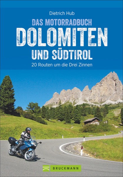 Das Motorradbuch Dolomiten und Südtirol - 20 Routen im Drei Zinnen Gebiet