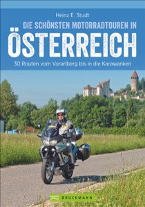 Die schönsten Motorradtouren Österreich  - 30 Routen vom Vorarlberg bis in die Karawanken