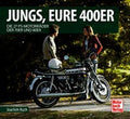 Jungs, Eure 400er - Die 27 PS-Motorräder der 70er und 80er