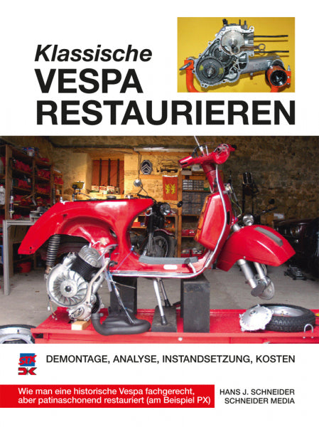 Cover: Klassische Vespa restaurieren Demontage – Analyse – Instandsetzung – Kosten