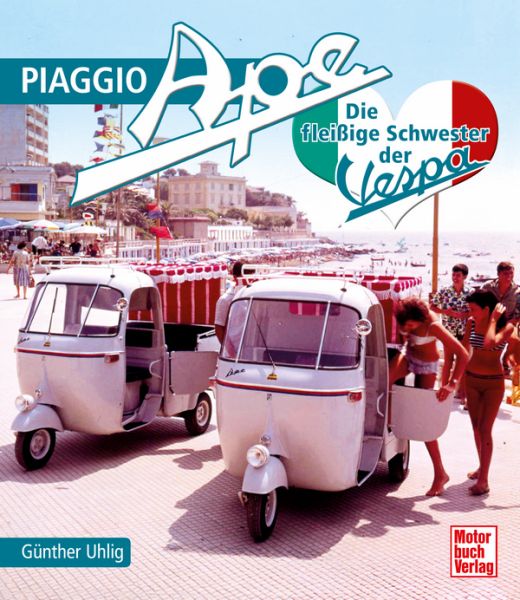 Cover: Piaggio Ape - Die fleißige Schwester der Vespa