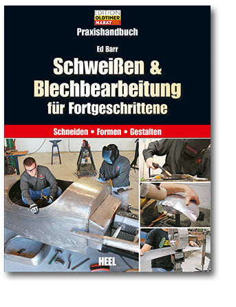 Praxishandbuch Schweißen & Blechbearbeitung für Fortgeschrittene