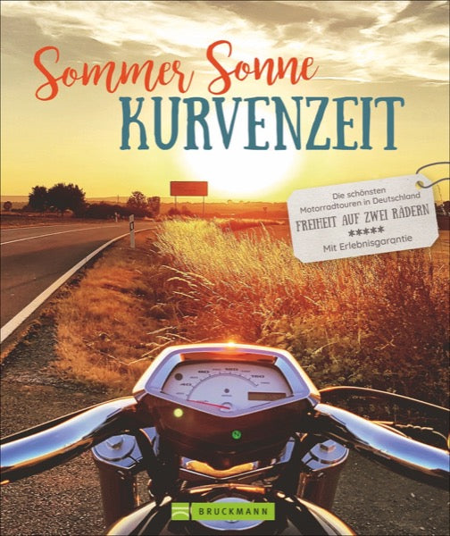 Sommer, Sonne, Kurvenzeit - Die schönsten Motorradtouren in Deutschland. Freiheit auf zwei Rädern