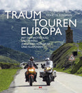 Traumtouren Europa - Mit dem Motorrad unterwegs zwischen Nordkap und Kleinasien